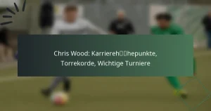 Chris Wood: Karrierehöhepunkte, Torrekorde, Wichtige Turniere