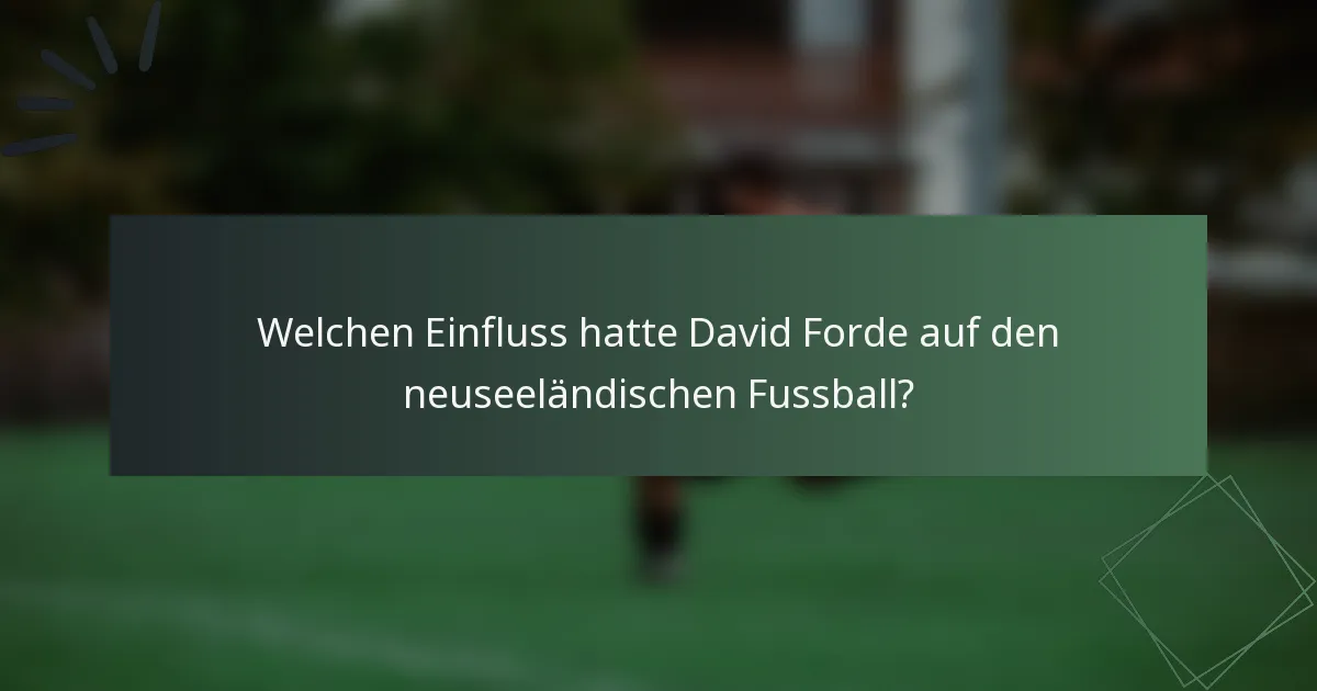 Welchen Einfluss hatte David Forde auf den neuseeländischen Fussball?