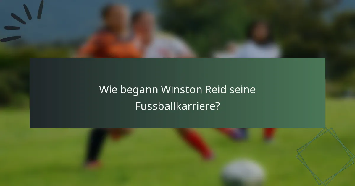 Wie begann Winston Reid seine Fussballkarriere?