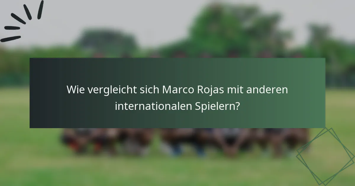 Wie vergleicht sich Marco Rojas mit anderen internationalen Spielern?